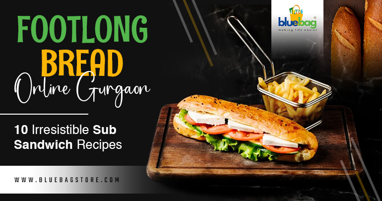 10 Irresistible Sub Sandwich Recipes Using Footlong Bread Online Gurgaon